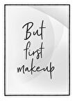 Shop365 But First Makeup Makyaj Konulu İngilizce Yazı Tablo Çerçeveli P-004618