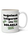 Boğulmak İstiyorum Ama Dolarla Tasarımlı Kupa Bardak Baskılı Kahve Kupa Bardak