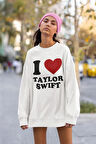 I Love Taylor Swift Baskılı Unisex Oversize Sweatshirt