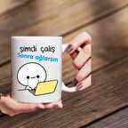 Hediyemi Şimdi Çalış Sonra Ağlarsın Baskılı Kupa Bardak