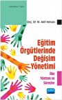 Eğitim Örgütlerinde Değişim Yönetimi - İlke Yöntem ve Süreçler