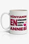 Dünyanın En Mükemmel Sabırlı Güzel ANNESİ Yazılı Anneler Günü Tasarımlı Yazılı Baskılı Kupa Bardak Baskılı Kahve Kupa