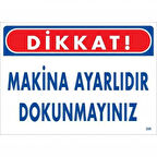 Dikkat Makina Ayarlıdır Dokunmayınız Uyarı Levhası 25x35 KOD:226