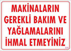 Makinaların Gerekli Bakım ve Yağlama Uyarı Levhası 25x35 KOD: 230