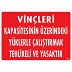 Vinçleri Kapasitesinin Üzerindeki Yüklerle Çalıştırarak Tehlikeli Ve Ya Uyarı Levhası 25x35 KOD:1334