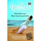 Ecinniler: İki Aylık Kültür ve Edebiyat Dergisi Sayı: 16 Ufkun Öte Yanı: İlhan Sami Çomak Şiiri Temmuz - Ağustos 2022