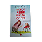 Bilinçli Anne Huzurlu Çocuk