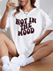 Unisex Not In The Mood Baskılı Oversize Tshirt