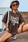Dont Over Think Baskılı Tasarım Tshirt