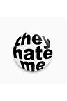 They Hate Me Yazılı Siyah Beyaz Y2K Grunge Stil Rozet