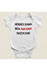 Herkes Bana Ben Amcama Hastayım ! Yazılı Pamuklu Yumuşak Unisex Çıtçıtlı Body Zıbın