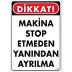 Uyarı Levhası Makine Stop Etmeden Yanından Ayrılma "200"