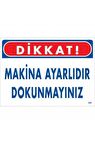 Uyarı Levhası Makine Ayarlıdır Dokunmayınız