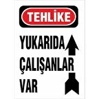 Uyarı Levhası Yukarıda Çalışanlar Var 