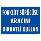 Uyarı Levhası Forklift Sürücüsü Aracını Dikkatli Kullan "