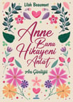 Anne Bana Hikayeni Anlat