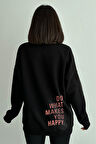 Kadın Do What Makes You Happy Baskılı Oversize Bisiklet Yaka Sweatshirt