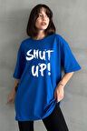 Kadın Shut Up Baskılı Bisiklet Yaka Oversize T-Shirt