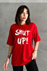 Kadın Shut Up Baskılı Bisiklet Yaka Oversize T-Shirt