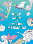 Keep Calm and Colour Mermaids