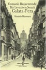 Osmanlı Başkentinde Bir Levanten Semti Galata - Pera
