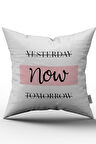Beyaz Siyah Modern Yesterday Now Tomorrow Yazılı Dekoratif Kırent Kılıfı - CGH281