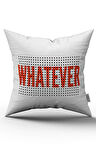 Beyaz Kırmızı Whatever Yazılı Modern Dijital Baskı Kırlent Yastık Kılıfı - CGH388