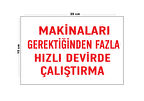 Lucena Metal Makineleri Gerektiğinden Fazla Hızlı Devirde Çalıştırma 15 Cm X 20 Cm Uyarı Levhası Yönlendirme Tabelası