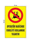 Lucena Metal Operatör Haricinde Fortklifti Kullanmak Yasaktır 15 Cm x 20 Cm Uyarı Levhası Yönlendirme Tabelası