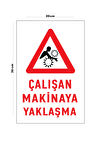 Metal Çalışan Makineye Yaklaşma 20Cm X 30Cm A4 Büyüklüğünde Uyarı Levhası Yönlendirme Tabelası