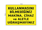 Metal Kullanmasını Bilmediğiniz Makine Cihaz Ve Aletle Uğraşmayınız 30 Cm X 40 Cm A3 Büyüklüğünde