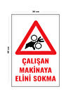 Metal Çalışan Makineye Elini Sokma 30 Cm X 40 Cm A3 Büyüklüğünde Uyarı Levhası Yönlendirme Tabelası