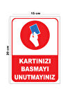 Metal Kartınızı Basmayı Unutmayınız 15cm x 20cm Uyarı Levhası Yönlendirme Tabelası