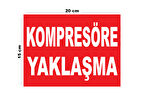 Metal Kompresöre Yaklaşma 15cm x 20cm Uyarı Levhası Yönlendirme Tabelası