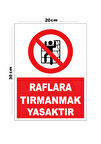 Metal Raflara Tırmanmak Yasaktır 20cm x 30cm A4 Büyüklüğünde Uyarı Levhası Yönlendirme Tabelası