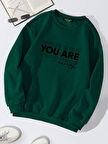 Unisex Oversize Bisiklet Yaka Basic You Are Baskılı Sweatshirt - KOYU YEŞİL