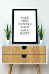 Tek Parça Çerçeve Görünümlü Yazılı Mdf Tablo "Take Time To Make Your Soul Happy"