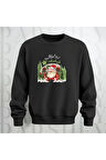 Noel Baba Ho Ho Ho! Baskılı Bisiklet Yaka Unisex Kalın Kumaş Oversize Sweatshirt 3 İplik Şardonlu