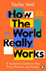 the World Really Works: A Scientist s Guide to Our Past, Present and Future