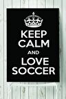 Keep Calm And Love Futbol Posteri 