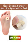 Gündelik Kullanıma Uygun Konforlu Ayak Ağrı Baskı Azaltıcı Sünger Yastık Ayak Nokta Pedi 60 Adet