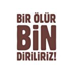Bir Ölür Bin Diriliriz Sticker17x17 Cm Kahverengi