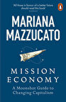 Mission Economy A Moonshot Guide to Changing Capitalism - Mariana Mazzucato