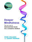 Deeper Mindfulness The New Way to Rediscover Calm in a Chaotic World - Dr Danny Penman