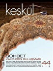 Keşkül Sayı:44 / Sohbet