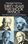 Thirty Years That Shook Physics: The Story Of Quantum Theory - George Gamow