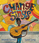 Change Sings A Children's Anthem - Amanda Gorman