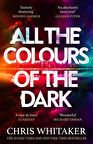 All The Colours Of The Dark - Chris Whitaker
