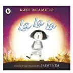 Walker Books La La La: A Story of Hope