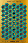 The Ottomans Khans, Caesars And Caliphs - Marc David Baer